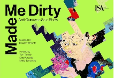 Made Me Dirty Ardi Gunawan – Solo Show Curated by Hendro Wiyanto Made Me Dirty Ardi Gunawan – Solo Show Curated by Hendro Wiyanto