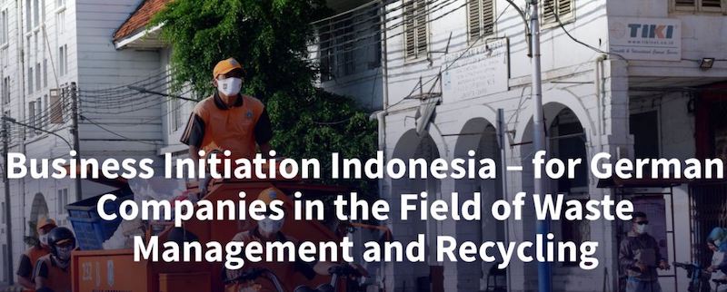 Business Initiation Indonesia – for German Companies in the Field of Waste Management and Recycling