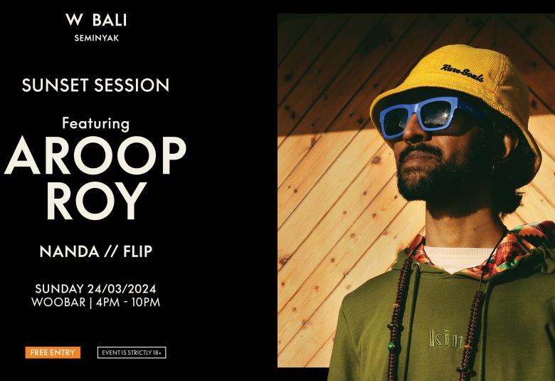 Sunset Session featuring Aroop Roy at W Bali - Seminyak